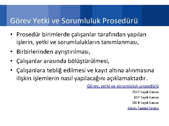 Görev Yetki ve Sorumluluk Prosedürü • Prosedür birimlerde çalışanlar tarafından yapılan işlerin, yetki ve