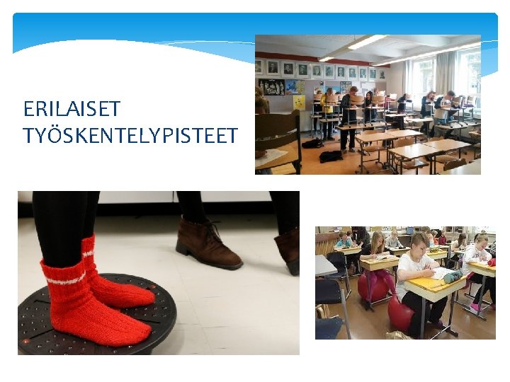 ERILAISET TYÖSKENTELYPISTEET 