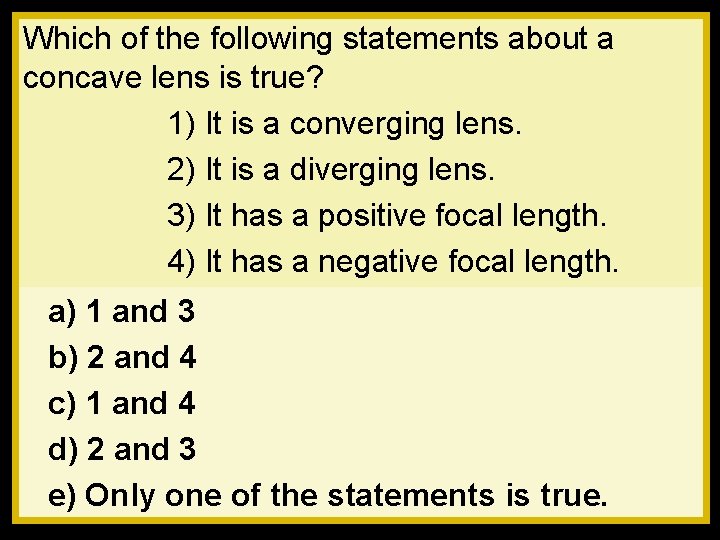 Which of the following statements about a concave lens is true? 1) It is