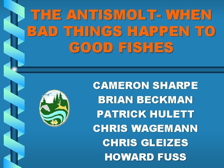 THE ANTISMOLT- WHEN BAD THINGS HAPPEN TO GOOD FISHES CAMERON SHARPE BRIAN BECKMAN PATRICK