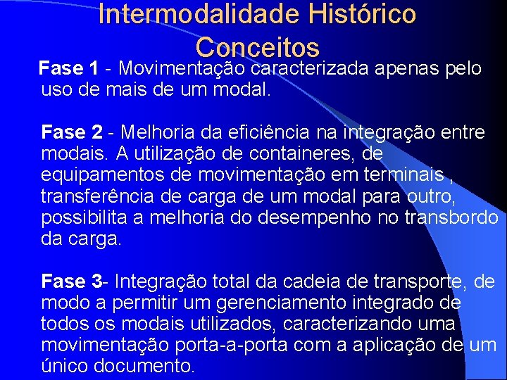 Intermodalidade Histórico Conceitos Fase 1 - Movimentação caracterizada apenas pelo uso de mais de