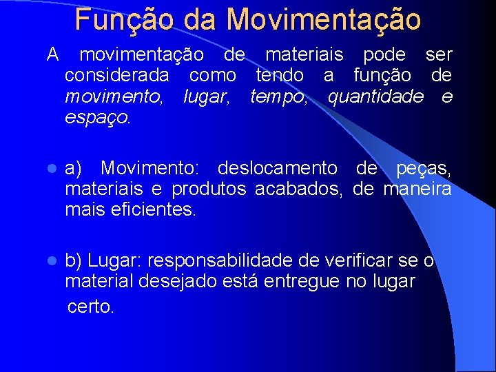 Função da Movimentação A movimentação de materiais pode ser considerada como tendo a função