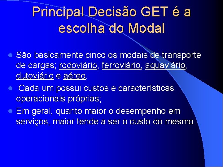 Principal Decisão GET é a escolha do Modal São basicamente cinco os modais de