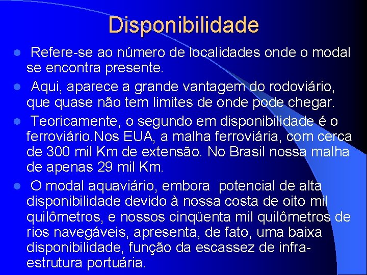 Disponibilidade Refere-se ao número de localidades onde o modal se encontra presente. l Aqui,