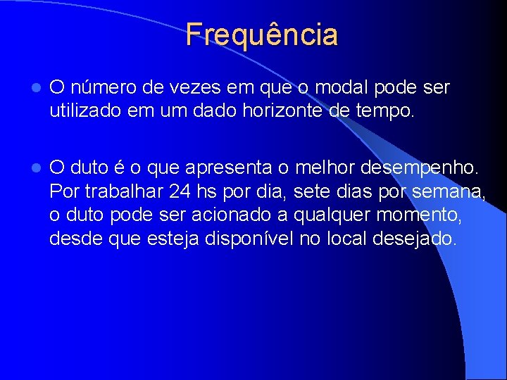 Frequência l O número de vezes em que o modal pode ser utilizado em