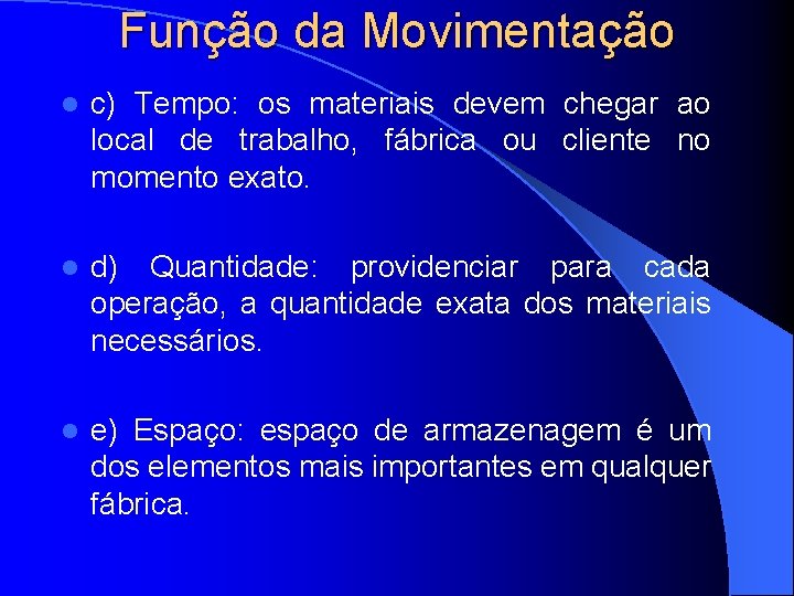 Função da Movimentação l c) Tempo: os materiais devem chegar ao local de trabalho,