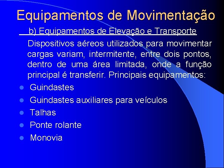 Equipamentos de Movimentação b) Equipamentos de Elevação e Transporte Dispositivos aéreos utilizados para movimentar