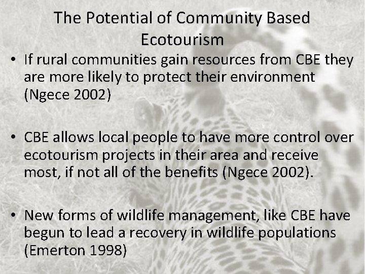 The Potential of Community Based Ecotourism • If rural communities gain resources from CBE