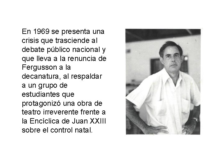 En 1969 se presenta una crisis que trasciende al debate público nacional y que En 1969 se presenta una crisis que trasciende al debate público nacional y que