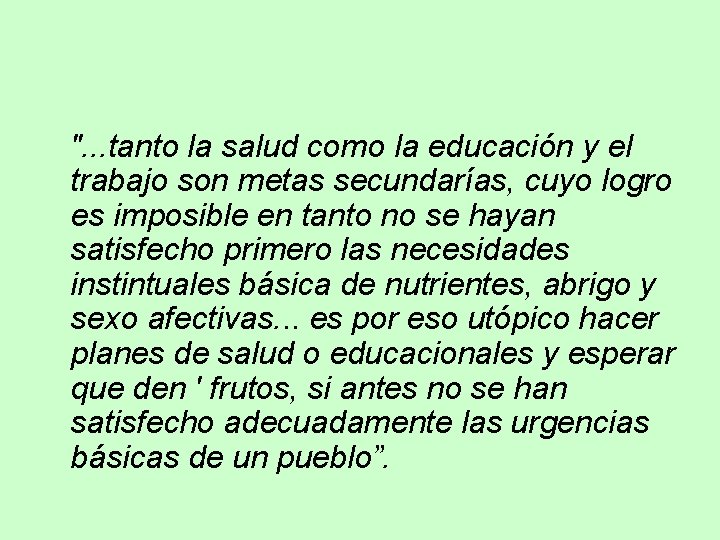 ". . . tanto la salud como la educación y el trabajo son metas ". . . tanto la salud como la educación y el trabajo son metas