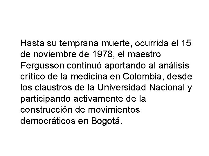 Hasta su temprana muerte, ocurrida el 15 de noviembre de 1978, el maestro Fergusson Hasta su temprana muerte, ocurrida el 15 de noviembre de 1978, el maestro Fergusson