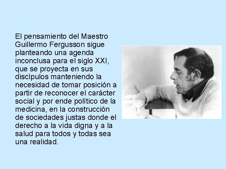 El pensamiento del Maestro Guillermo Fergusson sigue planteando una agenda inconclusa para el siglo El pensamiento del Maestro Guillermo Fergusson sigue planteando una agenda inconclusa para el siglo