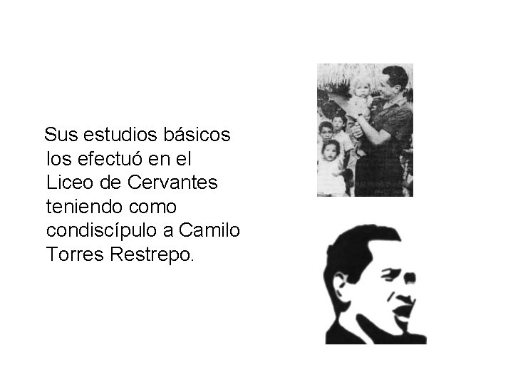 Sus estudios básicos los efectuó en el Liceo de Cervantes teniendo como condiscípulo a Sus estudios básicos los efectuó en el Liceo de Cervantes teniendo como condiscípulo a