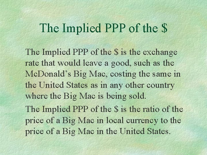 The Implied PPP of the $ is the exchange rate that would leave a