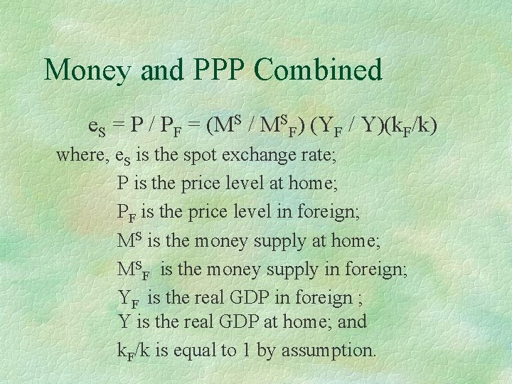 Money and PPP Combined e. S = P / PF = (MS / MSF)