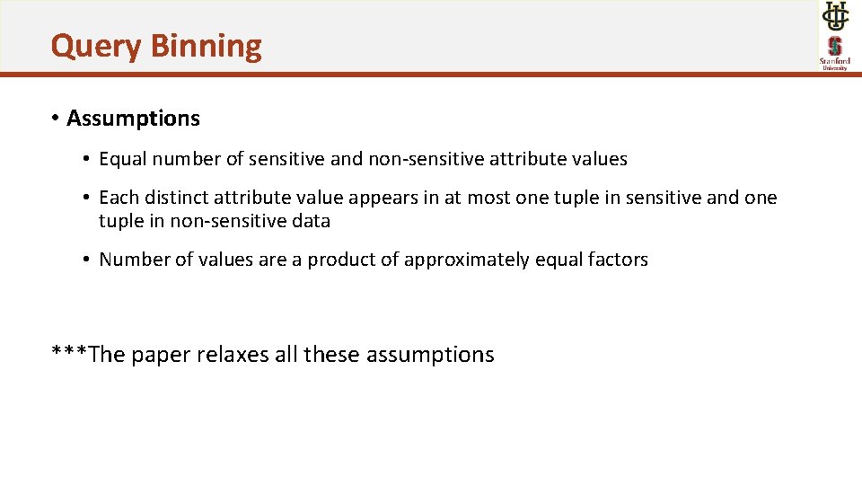 Query Binning • Assumptions • Equal number of sensitive and non-sensitive attribute values •