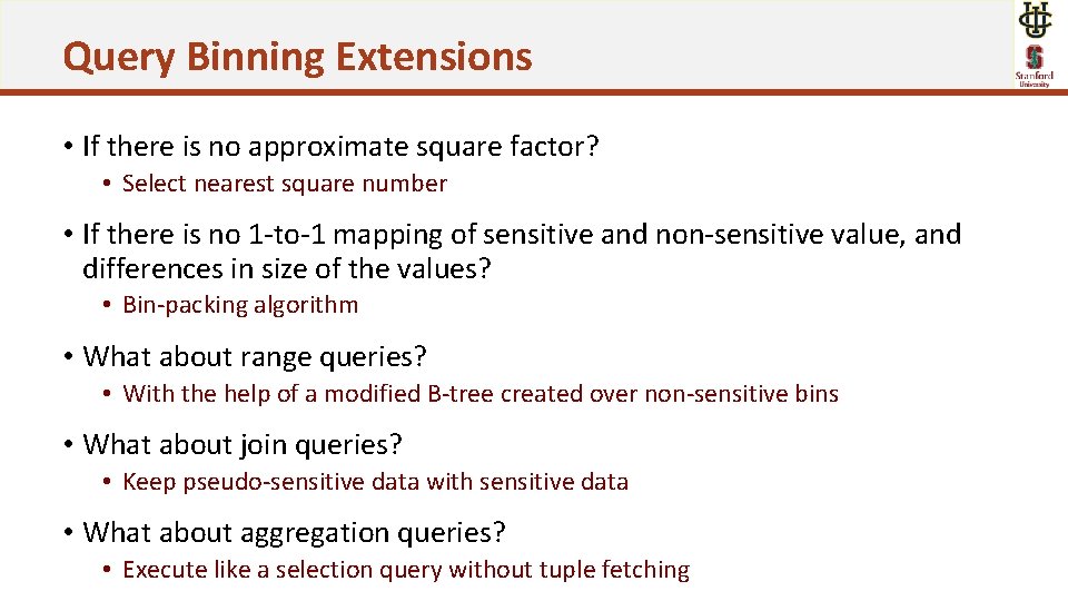 Query Binning Extensions • If there is no approximate square factor? • Select nearest