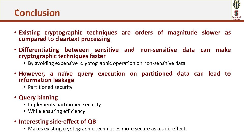 Conclusion • Existing cryptographic techniques are orders of magnitude slower as compared to cleartext