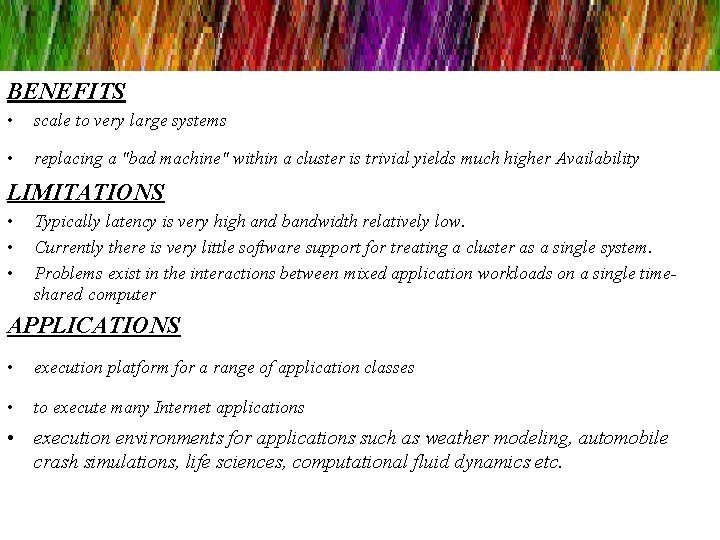 BENEFITS • scale to very large systems • replacing a "bad machine" within a