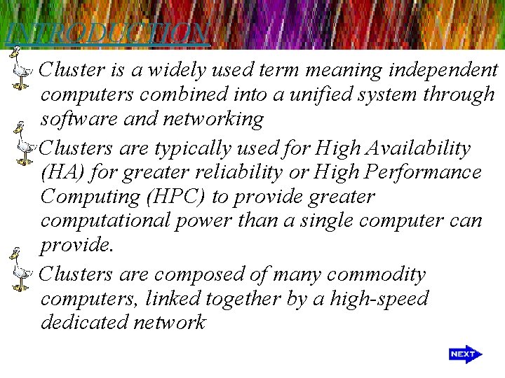 INTRODUCTION Cluster is a widely used term meaning independent computers combined into a unified