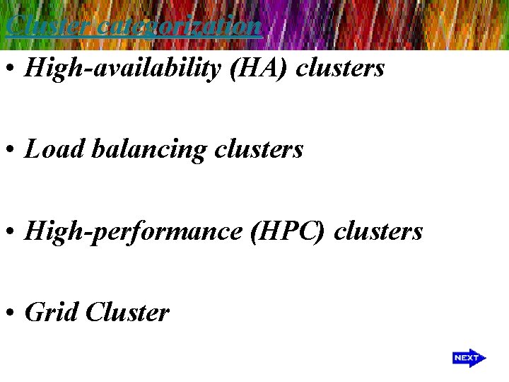 Cluster categorization • High-availability (HA) clusters • Load balancing clusters • High-performance (HPC) clusters