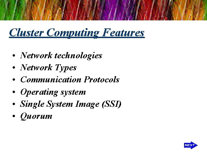 Cluster Computing Features • • • Network technologies Network Types Communication Protocols Operating system