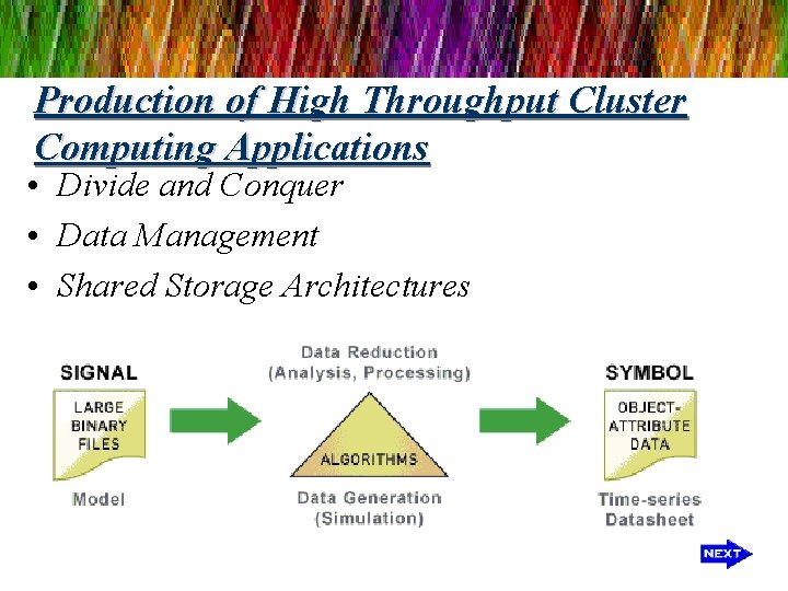 Production of High Throughput Cluster Computing Applications • Divide and Conquer • Data Management