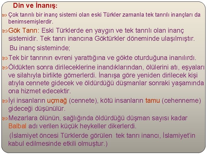 Din ve İnanış: Çok tanrılı bir inanç sistemi olan eski Türkler zamanla tek tanrılı