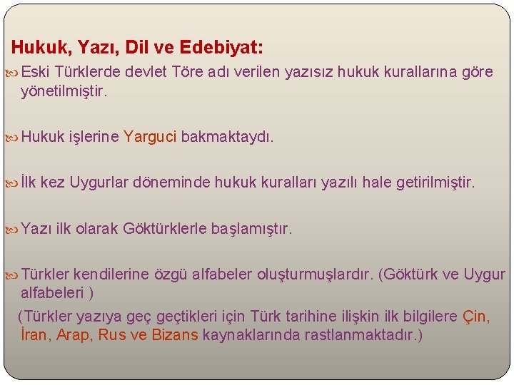Hukuk, Yazı, Dil ve Edebiyat: Eski Türklerde devlet Töre adı verilen yazısız hukuk kurallarına