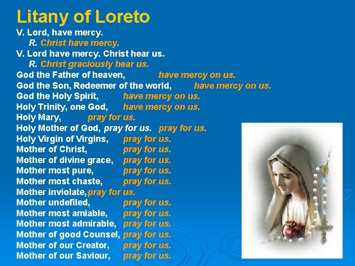 Litany of Loreto V. Lord, have mercy. R. Christ have mercy. V. Lord have Litany of Loreto V. Lord, have mercy. R. Christ have mercy. V. Lord have