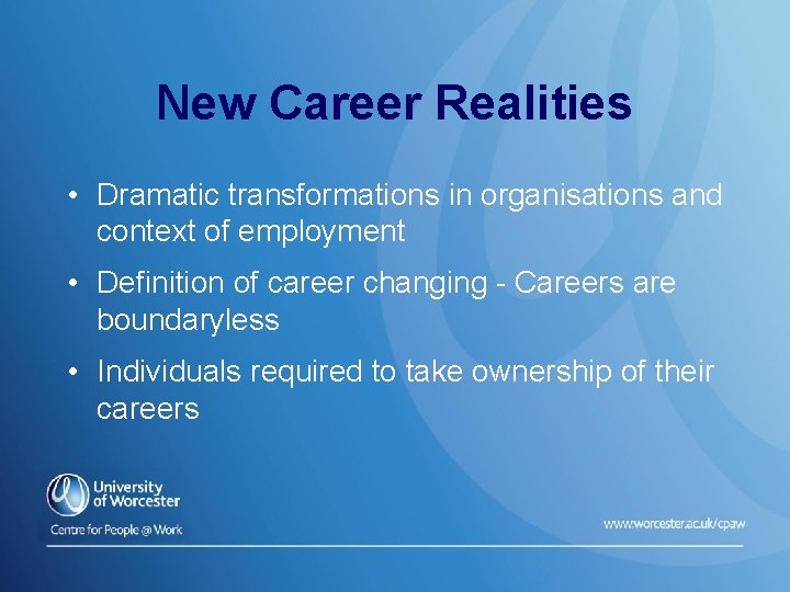 New Career Realities • Dramatic transformations in organisations and context of employment • Definition