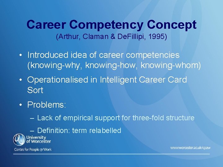 Career Competency Concept (Arthur, Claman & De. Fillipi, 1995) • Introduced idea of career