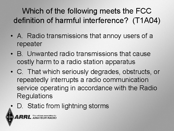 Which of the following meets the FCC definition of harmful interference? (T 1 A