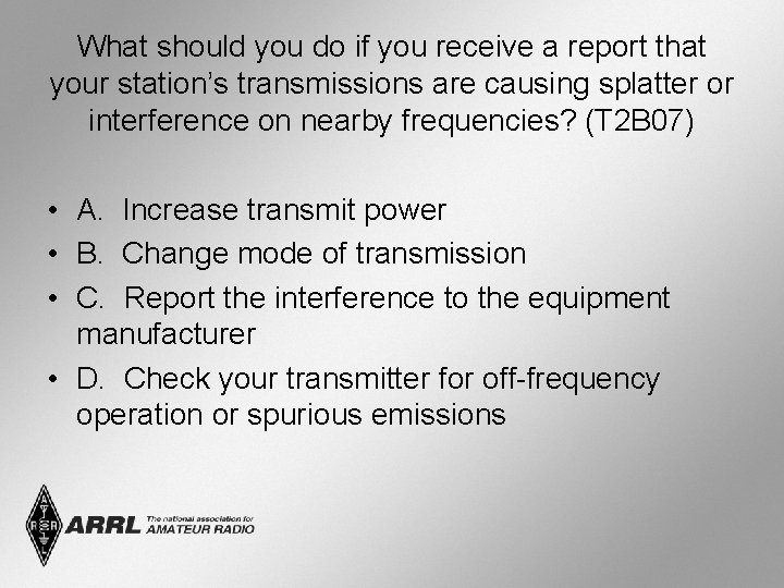 What should you do if you receive a report that your station’s transmissions are