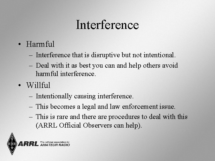Interference • Harmful – Interference that is disruptive but not intentional. – Deal with