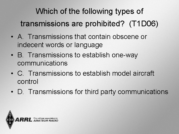 Which of the following types of transmissions are prohibited? (T 1 D 06) •