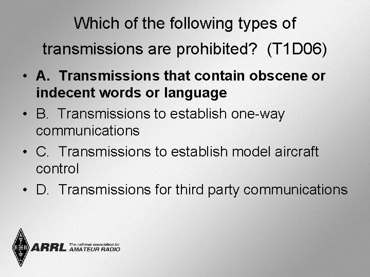 Which of the following types of transmissions are prohibited? (T 1 D 06) •