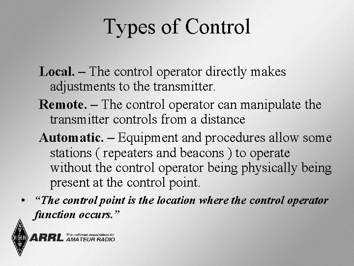 Types of Control Local. – The control operator directly makes adjustments to the transmitter.
