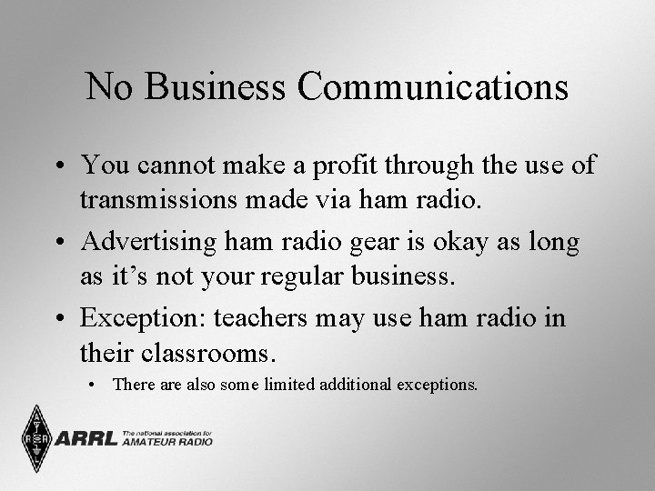 No Business Communications • You cannot make a profit through the use of transmissions