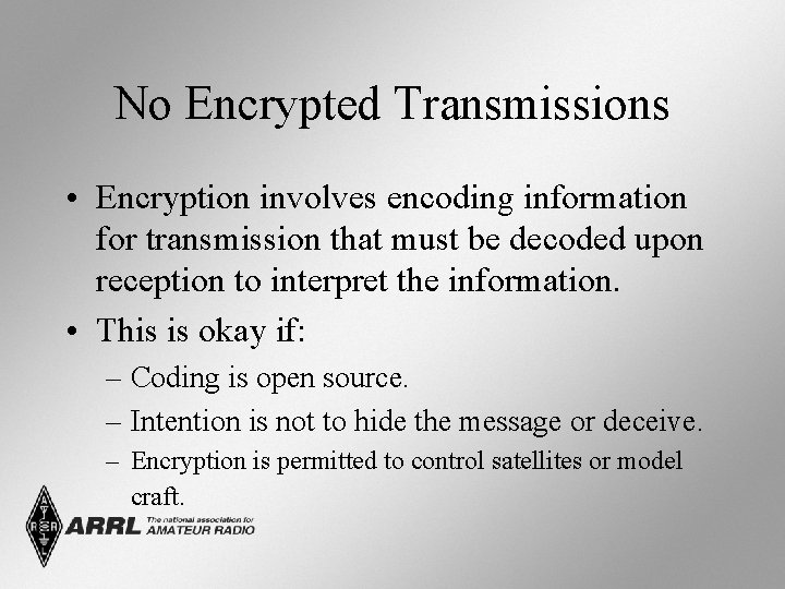 No Encrypted Transmissions • Encryption involves encoding information for transmission that must be decoded