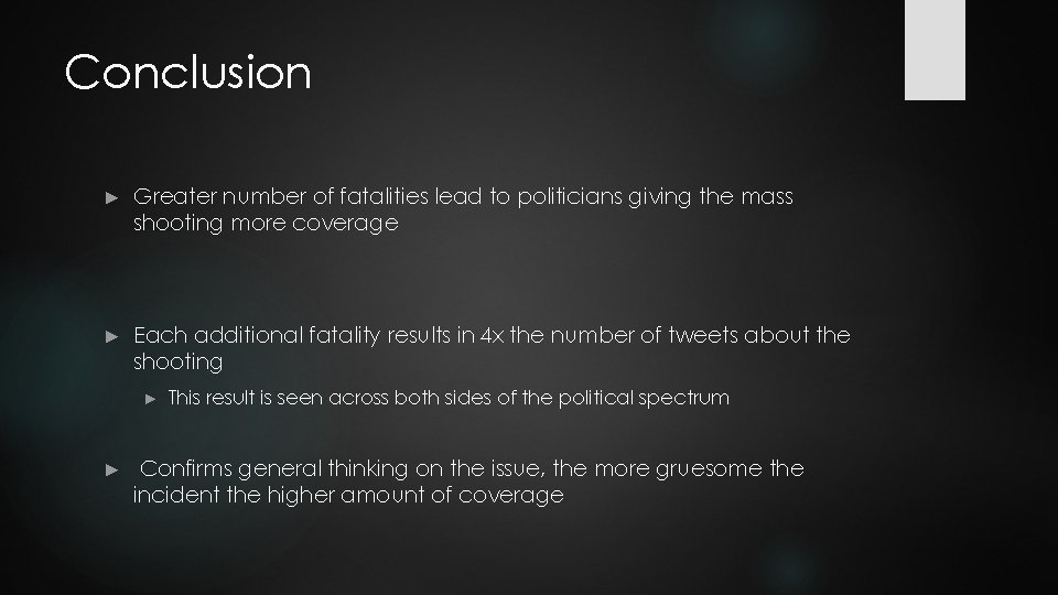 Conclusion ► Greater number of fatalities lead to politicians giving the mass shooting more