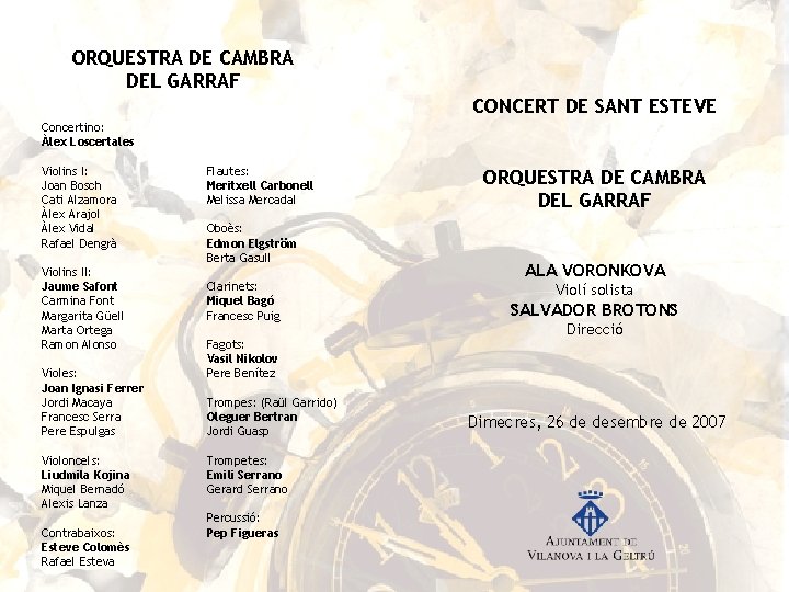 ORQUESTRA DE CAMBRA DEL GARRAF CONCERT DE SANT ESTEVE Concertino: Àlex Loscertales Violins I: