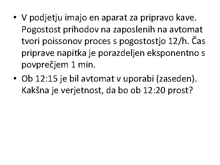  • V podjetju imajo en aparat za pripravo kave. Pogostost prihodov na zaposlenih