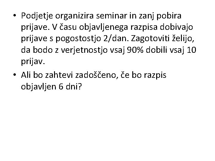  • Podjetje organizira seminar in zanj pobira prijave. V času objavljenega razpisa dobivajo