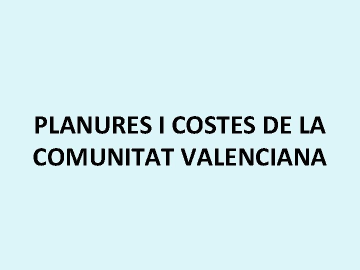 PLANURES I COSTES DE LA COMUNITAT VALENCIANA 