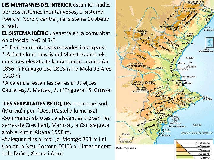 LES MUNTANYES DEL INTERIOR estan formades per dos sistemes muntanyosos, El sistema Ibéric al