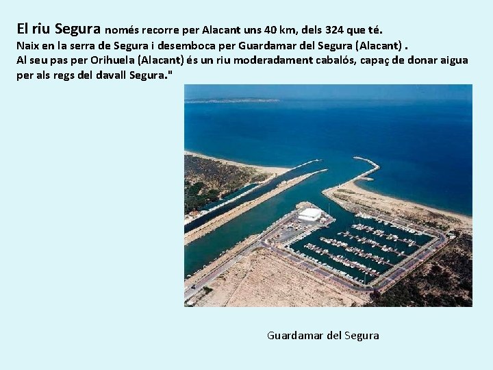 El riu Segura només recorre per Alacant uns 40 km, dels 324 que té.