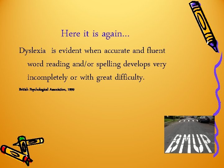 Here it is again… Dyslexia is evident when accurate and fluent word reading and/or Here it is again… Dyslexia is evident when accurate and fluent word reading and/or