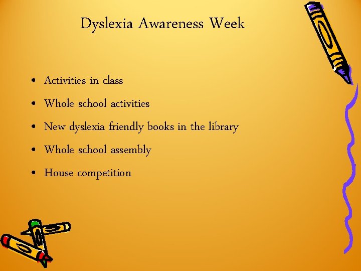 Dyslexia Awareness Week • • • Activities in class Whole school activities New dyslexia Dyslexia Awareness Week • • • Activities in class Whole school activities New dyslexia