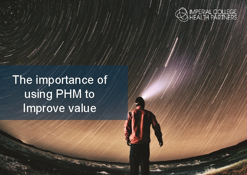 The importance of using PHM to Improve value 